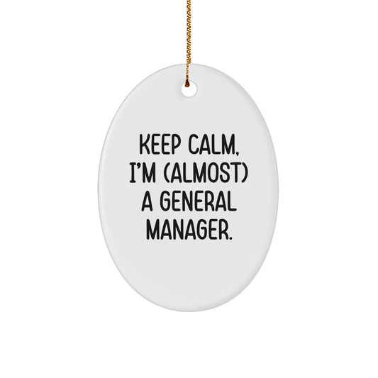 Keep Calm Gifts for General Manager - Funny Oval Ornament, General Manager Gifts, Christmas Unique Presents, Gifts from Coworkers, Gifts for General Manager