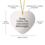 Keep Calm, I'm (almost) A Millwright. Funny Millwright Gifts, Heart Ornament, Christmas Unique Gifts from Friends, Christmas Unique Gifts for Millwright, Men, Women