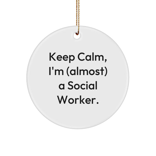 Keep Calm I'm (almost) A Social Worker Circle Ornament Gifts from Family to Social Worker, Social Worker Christmas Unique Gifts