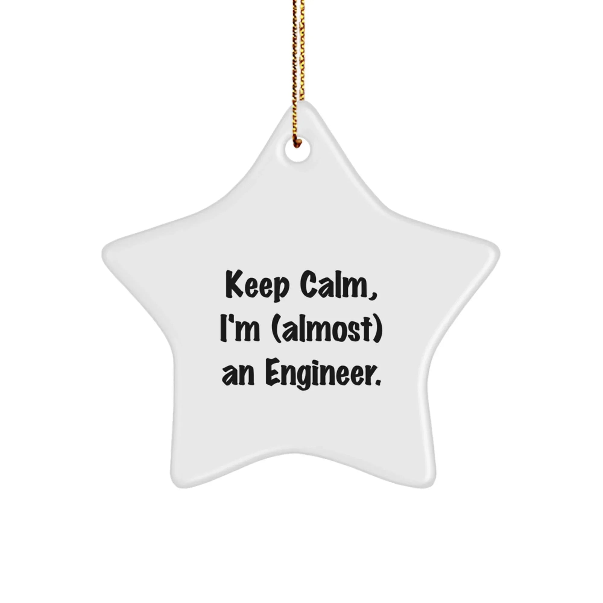 Keep Calm, I'm (almost) An Engineer. Engineer Star Ornament, Funny Quote Christmas Unique Gift for Engineer Friends or Coworkers, Unique Star Shaped Decoration from Gifts from Men