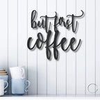 But First Coffee Quote Indoor Outdoor Steel Wall Sign Metal Art