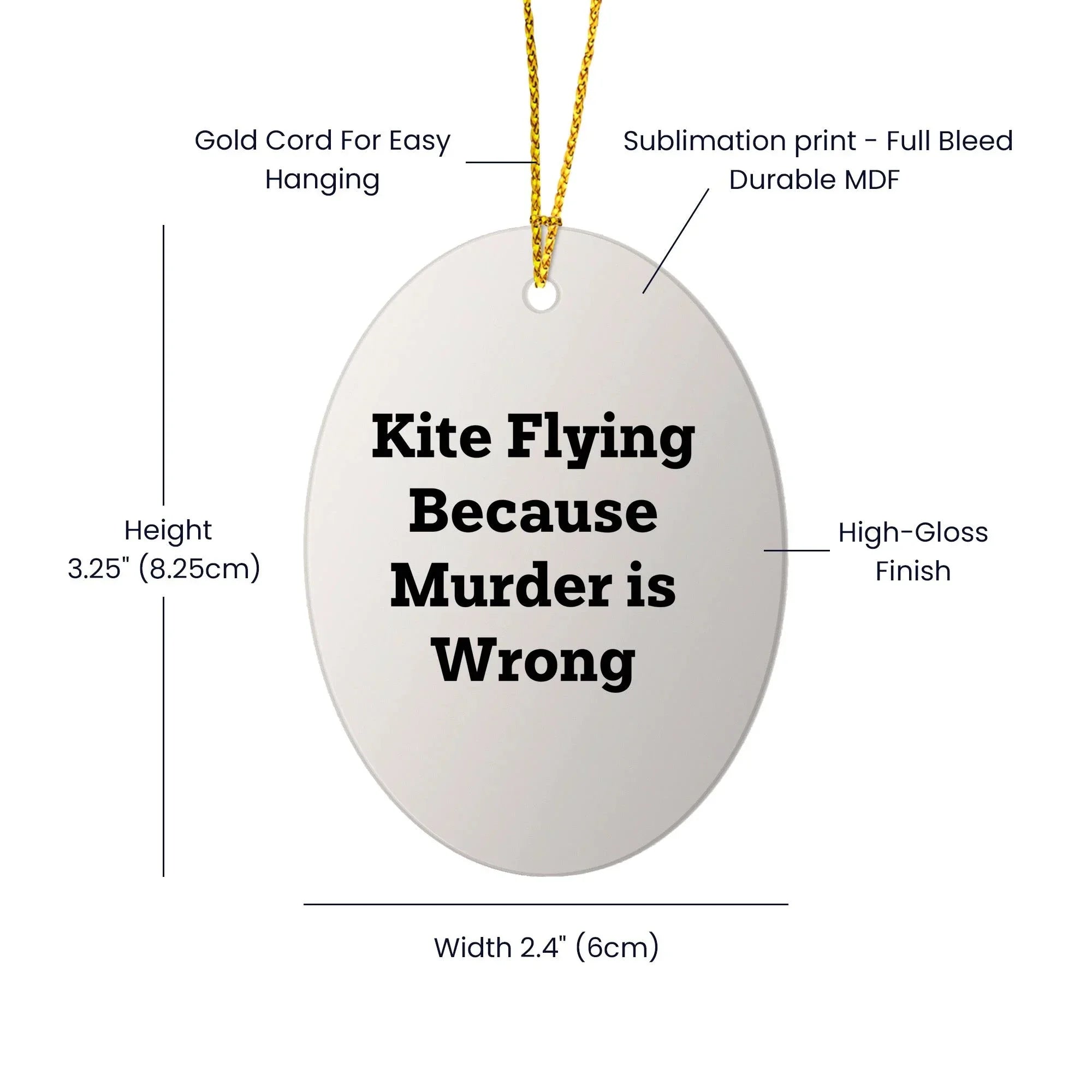 Kite Flying Gifts for Friends and Family, Oval Ornament with Funny Quote, 'Kite Flying Because Murder Is Wrong', Christmas Unique Gifts from Men, Women, Coworkers