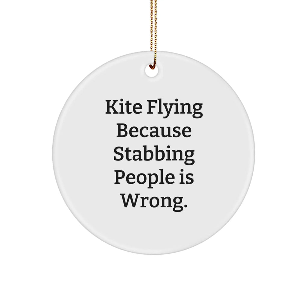 Kite Flying Gifts for Men, Funny Circle Ornament, White, 2.75" tall, 'Kite Flying Because Stabbing People Is Wrong.' - Gifts from Family, Christmas Unique Gifts for Friends, Kite Flying Enthusiasts