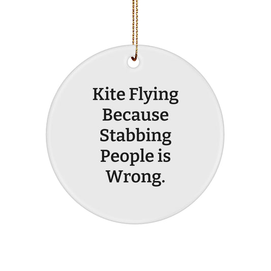 Kite Flying Gifts for Men, Funny Circle Ornament, White, 2.75" tall, 'Kite Flying Because Stabbing People Is Wrong.' - Gifts from Family, Christmas Unique Gifts for Friends, Kite Flying Enthusiasts
