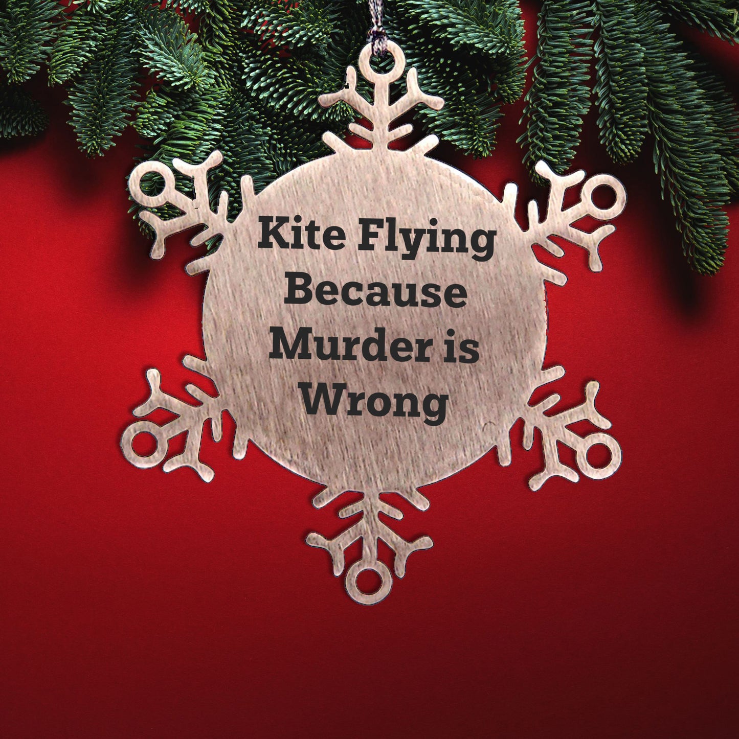 Kite Flying Snowflake Ornament Funny Quote 'Kite Flying Because Murder Is Wrong' - Unique Snowflake Ornament for Christmas