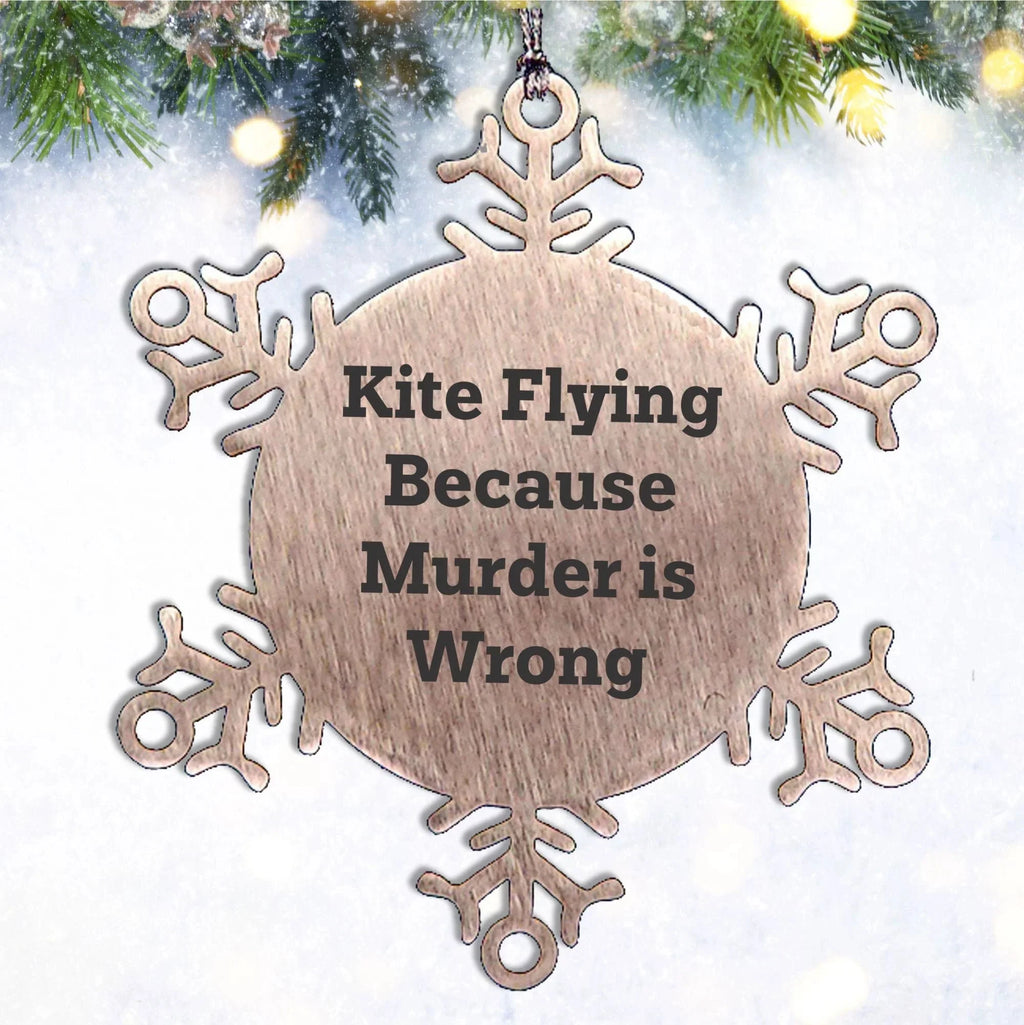 Kite Flying Snowflake Ornament Funny Quote 'Kite Flying Because Murder Is Wrong' - Unique Snowflake Ornament for Christmas