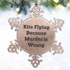 Kite Flying Snowflake Ornament Funny Quote 'Kite Flying Because Murder Is Wrong' - Unique Snowflake Ornament for Christmas