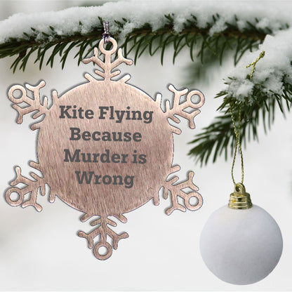 Kite Flying Snowflake Ornament Funny Quote 'Kite Flying Because Murder Is Wrong' - Unique Snowflake Ornament for Christmas