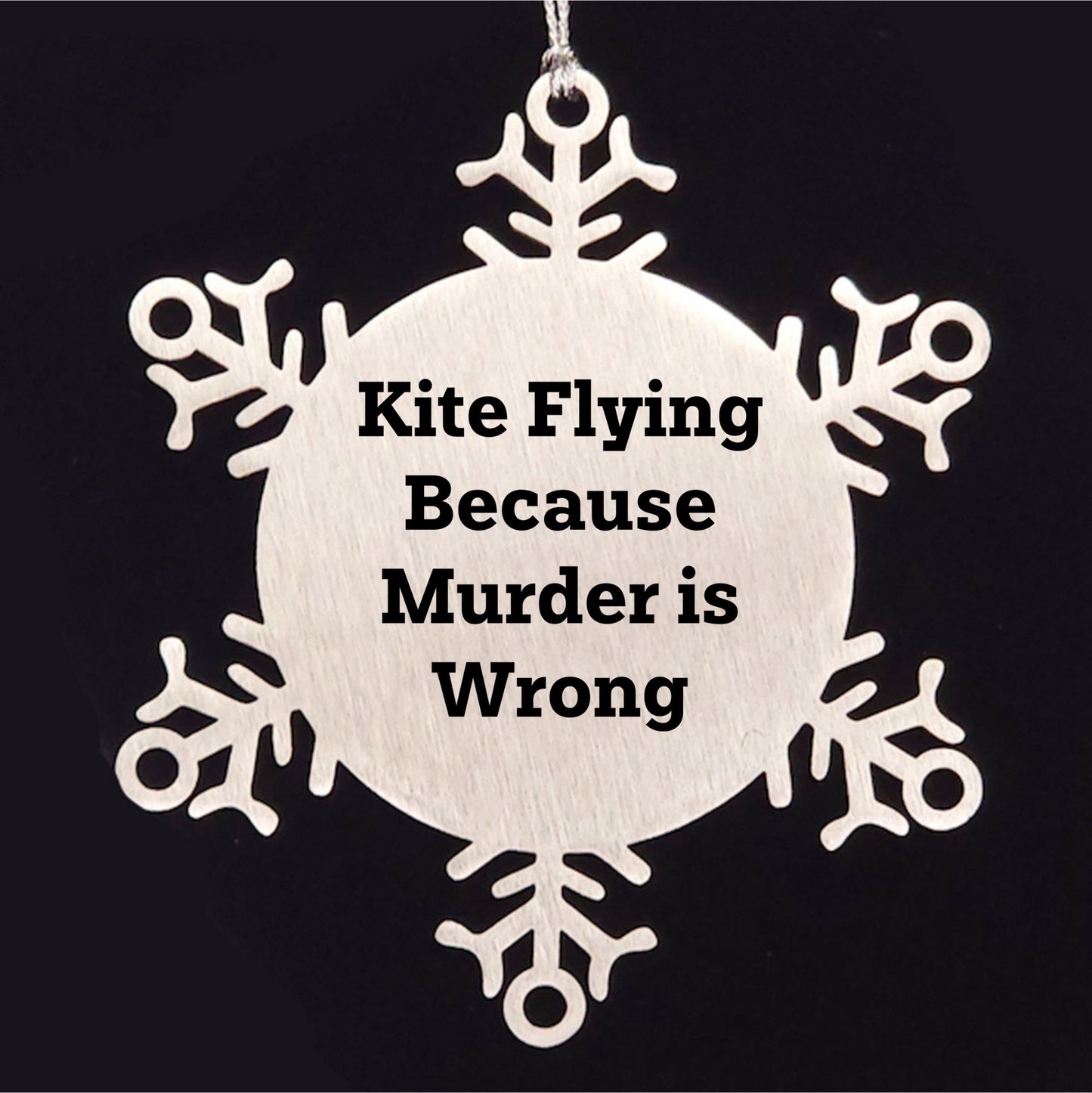 Kite Flying Snowflake Ornament Funny Quote 'Kite Flying Because Murder Is Wrong' - Unique Snowflake Ornament for Christmas