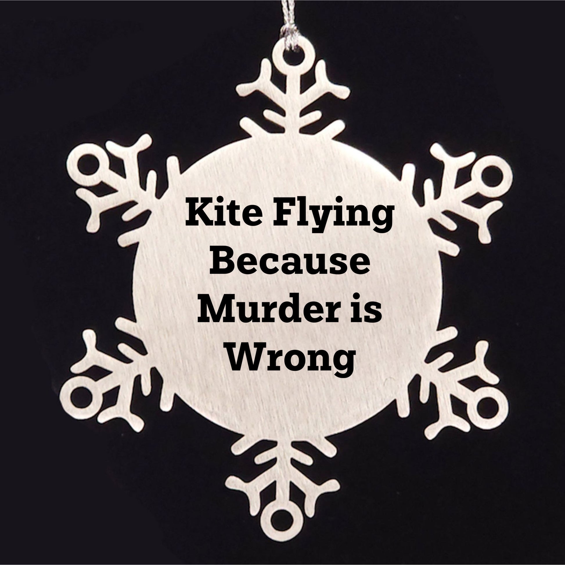 Kite Flying Snowflake Ornament Funny Quote 'Kite Flying Because Murder Is Wrong' - Unique Snowflake Ornament for Christmas