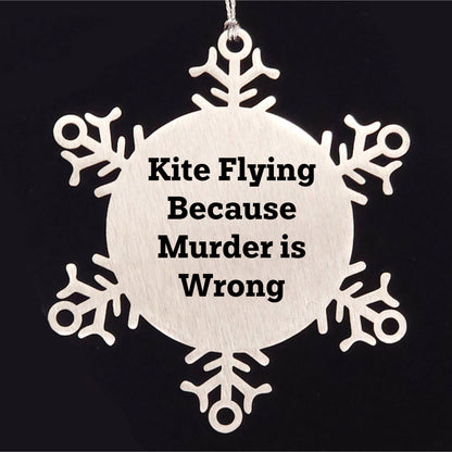 Kite Flying Snowflake Ornament Funny Quote 'Kite Flying Because Murder Is Wrong' - Unique Snowflake Ornament for Christmas