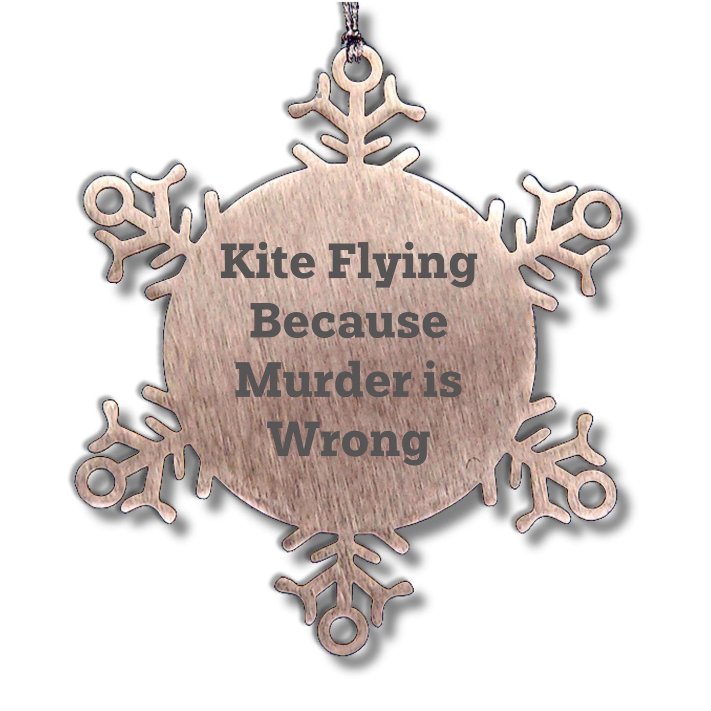 Kite Flying Snowflake Ornament Funny Quote 'Kite Flying Because Murder Is Wrong' - Unique Snowflake Ornament for Christmas