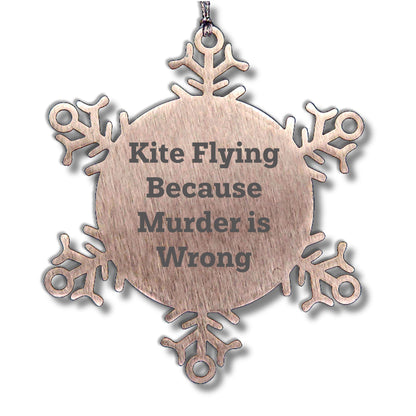 Kite Flying Snowflake Ornament Funny Quote 'Kite Flying Because Murder Is Wrong' - Unique Snowflake Ornament for Christmas
