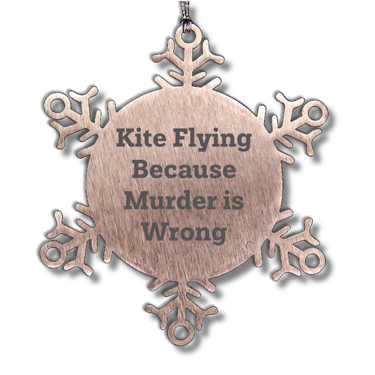 Kite Flying Snowflake Ornament Funny Quote 'Kite Flying Because Murder Is Wrong' - Unique Snowflake Ornament for Christmas