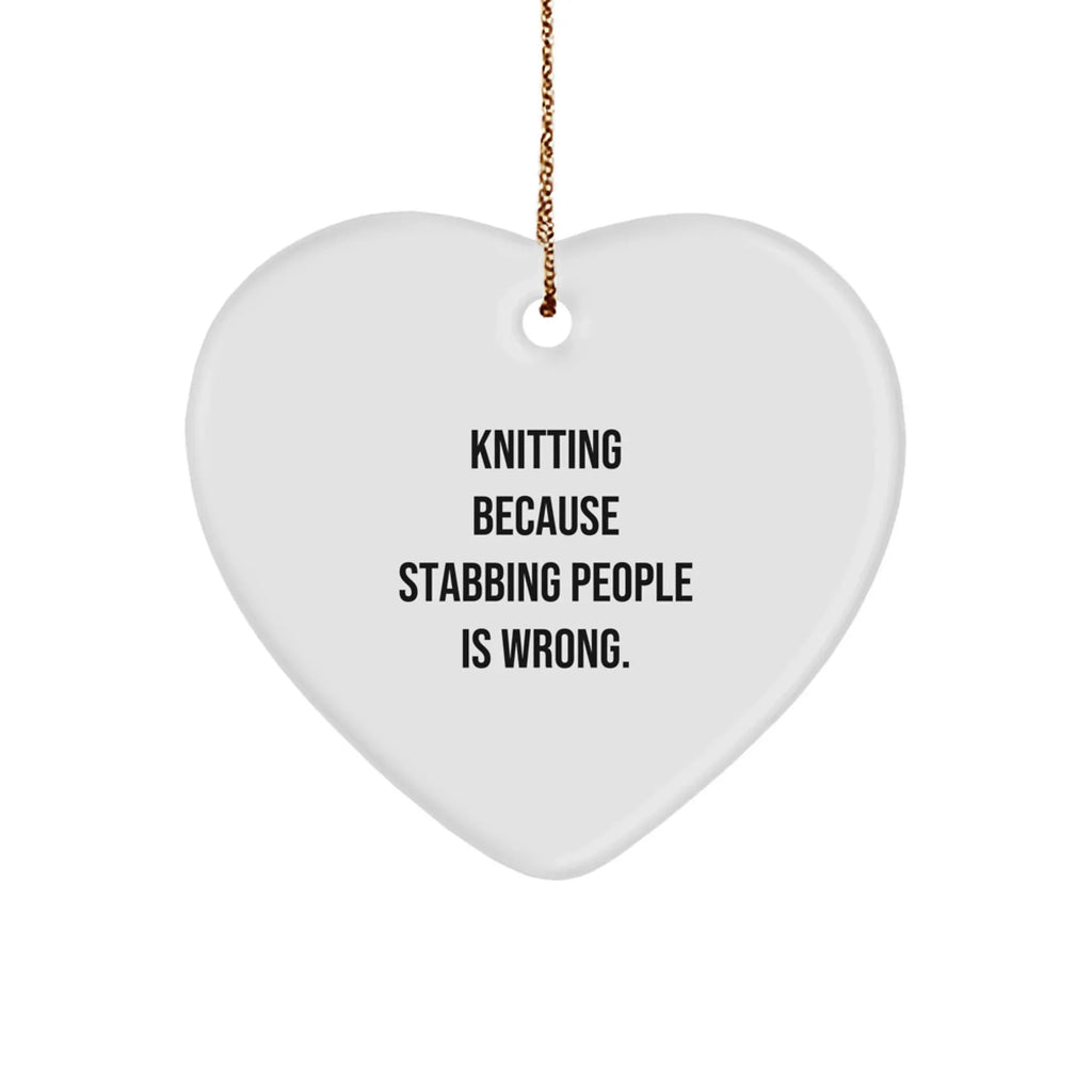 Knitting Heart Ornament Gifts from Friends for Knitting Enthusiasts, Funny Quote 'Knitting Because Stabbing People Is Wrong.'