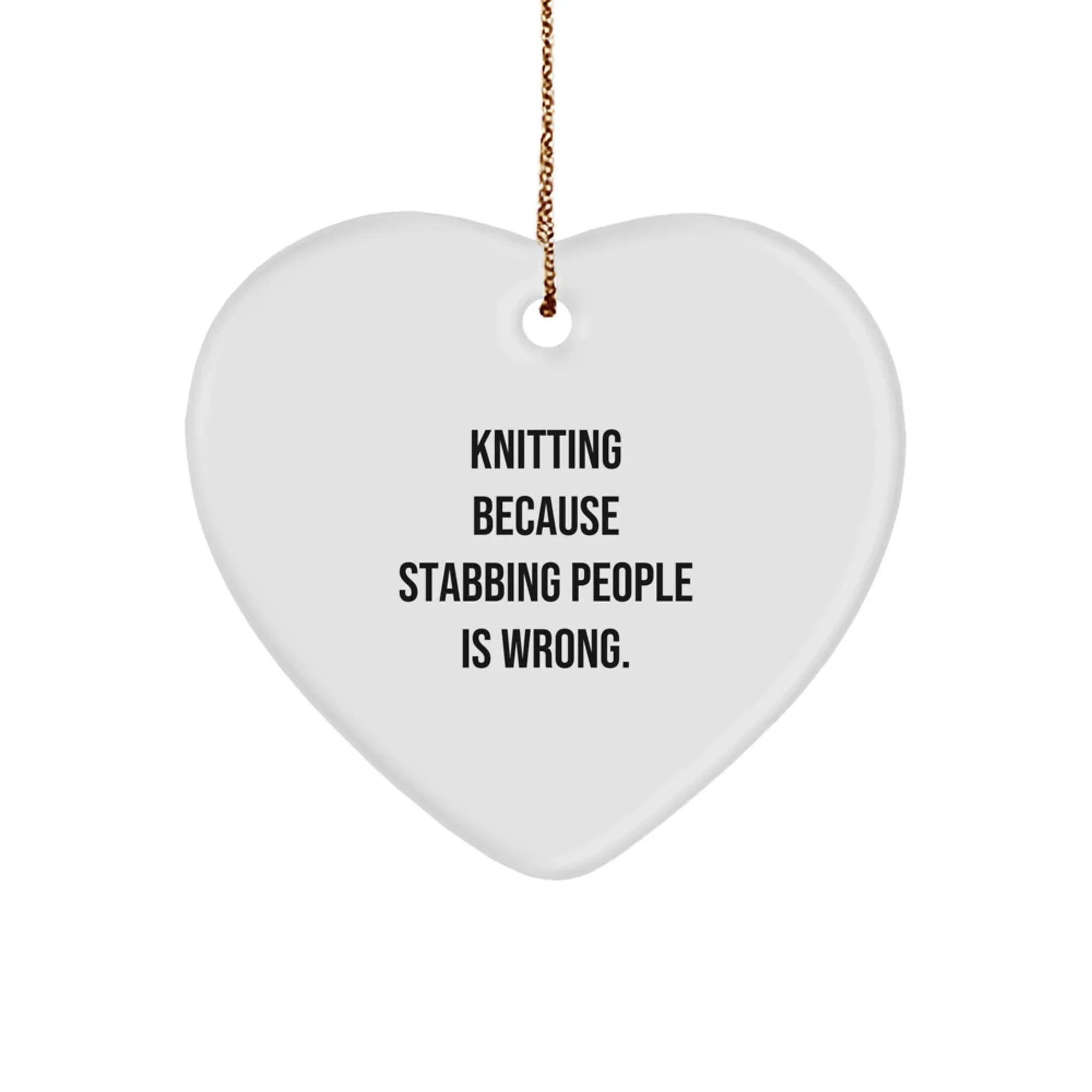 Knitting Heart Ornament Gifts from Friends for Knitting Enthusiasts, Funny Quote 'Knitting Because Stabbing People Is Wrong.'