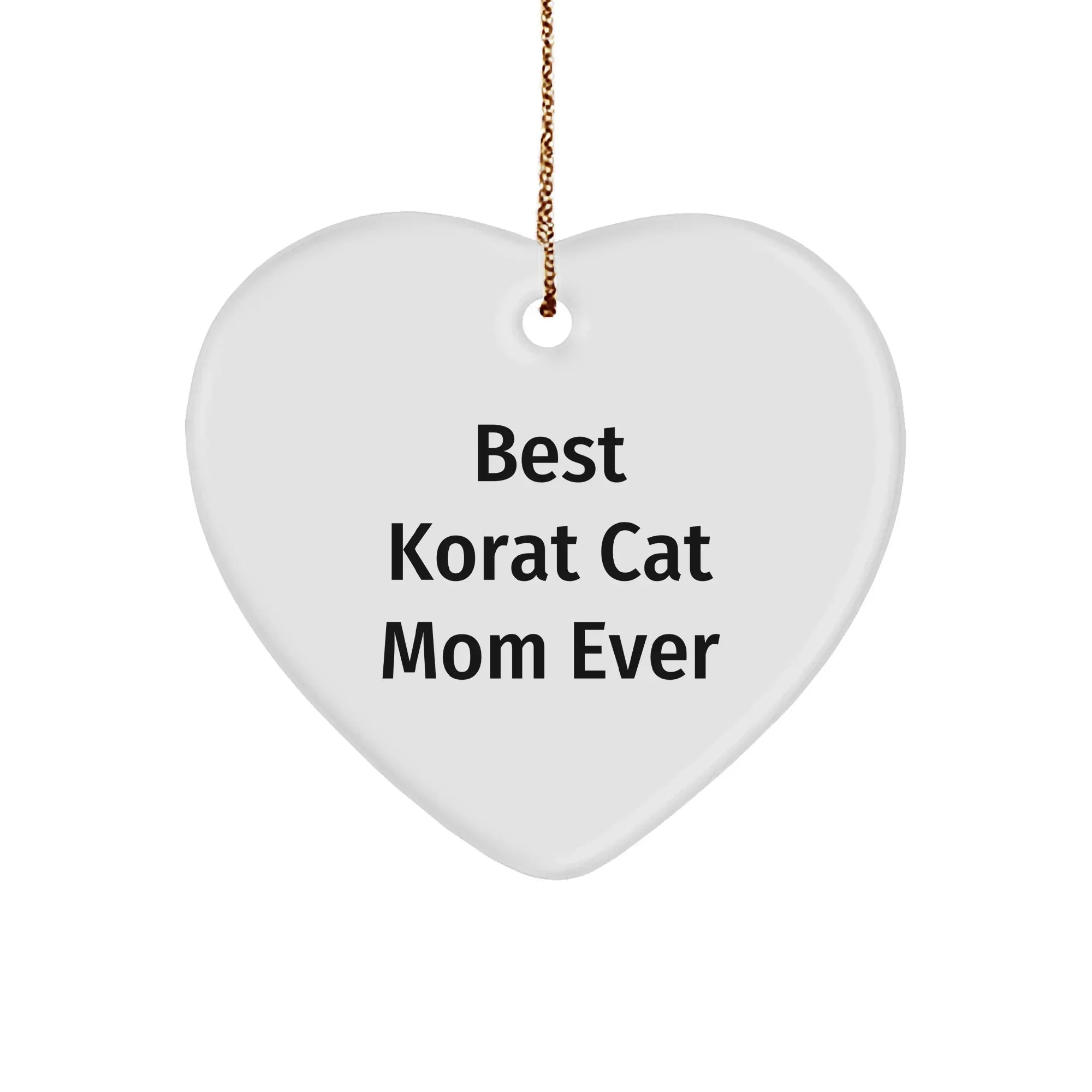 Korat Cat Mom Ever's Heartfelt Christmas Unique Gifts from Mom for Korat Cat Lover Friends, 'Best Korat Cat Mom Ever' Engraved Heart Ornament