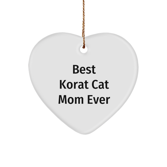 Korat Cat Mom Ever's Heartfelt Christmas Unique Gifts from Mom for Korat Cat Lover Friends, 'Best Korat Cat Mom Ever' Engraved Heart Ornament