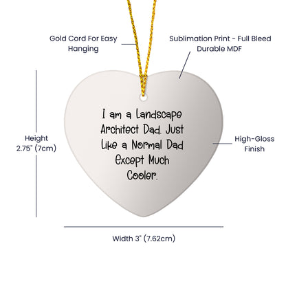 Landscape Architect Gifts - I Am A Landscape Architect Dad. Just Like A Normal Dad Except Much Cooler. - Heart Ornament for Christmas