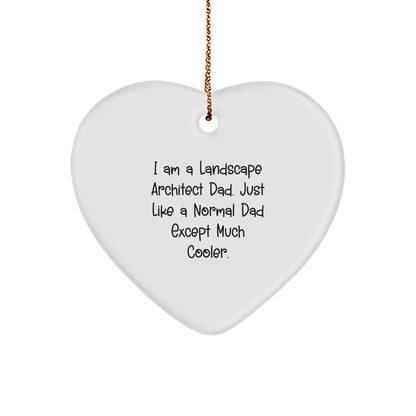 Landscape Architect Gifts - I Am A Landscape Architect Dad. Just Like A Normal Dad Except Much Cooler. - Heart Ornament for Christmas