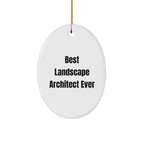 Landscape Architect Gifts from Friends - Best Landscape Architect Ever Oval Ornament for Christmas