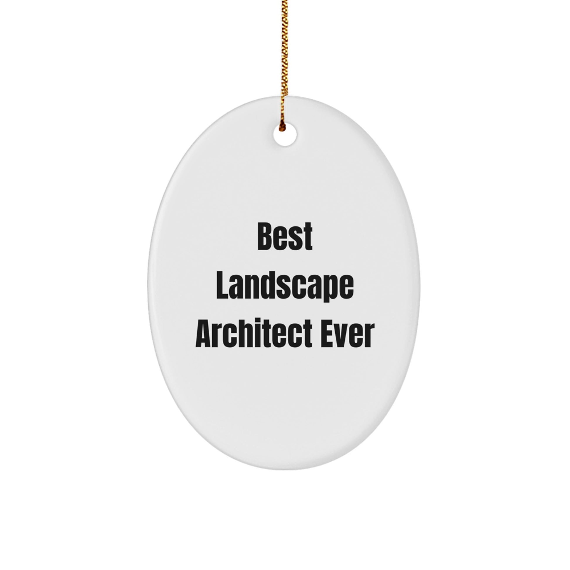 Landscape Architect Gifts from Friends - Best Landscape Architect Ever Oval Ornament for Christmas