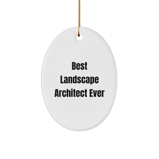 Landscape Architect Gifts from Friends - Best Landscape Architect Ever Oval Ornament for Christmas