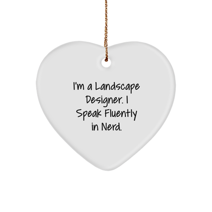 Landscape Designer Funny Quote, Heart Ornament - 'I'm A Landscape Designer. I Speak Fluently In Nerd.' Christmas Gift