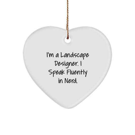 Landscape Designer Funny Quote, Heart Ornament - 'I'm A Landscape Designer. I Speak Fluently In Nerd.' Christmas Gift