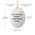 Landscape Designer Gifts - Funny Oval Ornament for Friends, Family, or Coworkers - 'I'm A Landscape Designer. I Speak Fluently In genius.' - Christmas Unique Gifts