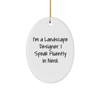 Landscape Designer Gifts - Funny Oval Ornament for Friends, Family, or Coworkers - 'I'm A Landscape Designer. I Speak Fluently In genius.' - Christmas Unique Gifts