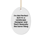 Landscape Designer Gifts, Funny Quote Oval Ornament for Friends, 'I'm Not Perfect But I'm A Landscape Designer And That's Basically The Same Thing', Christmas Unique Gifts from Family