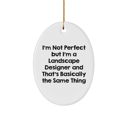 Landscape Designer Gifts, Funny Quote Oval Ornament for Friends, 'I'm Not Perfect But I'm A Landscape Designer And That's Basically The Same Thing', Christmas Unique Gifts from Family