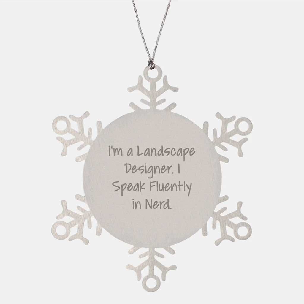 Landscape Designer Gifts Funny Snowflake Ornament 'I Speak Fluently In genius.' from Friends for Christmas