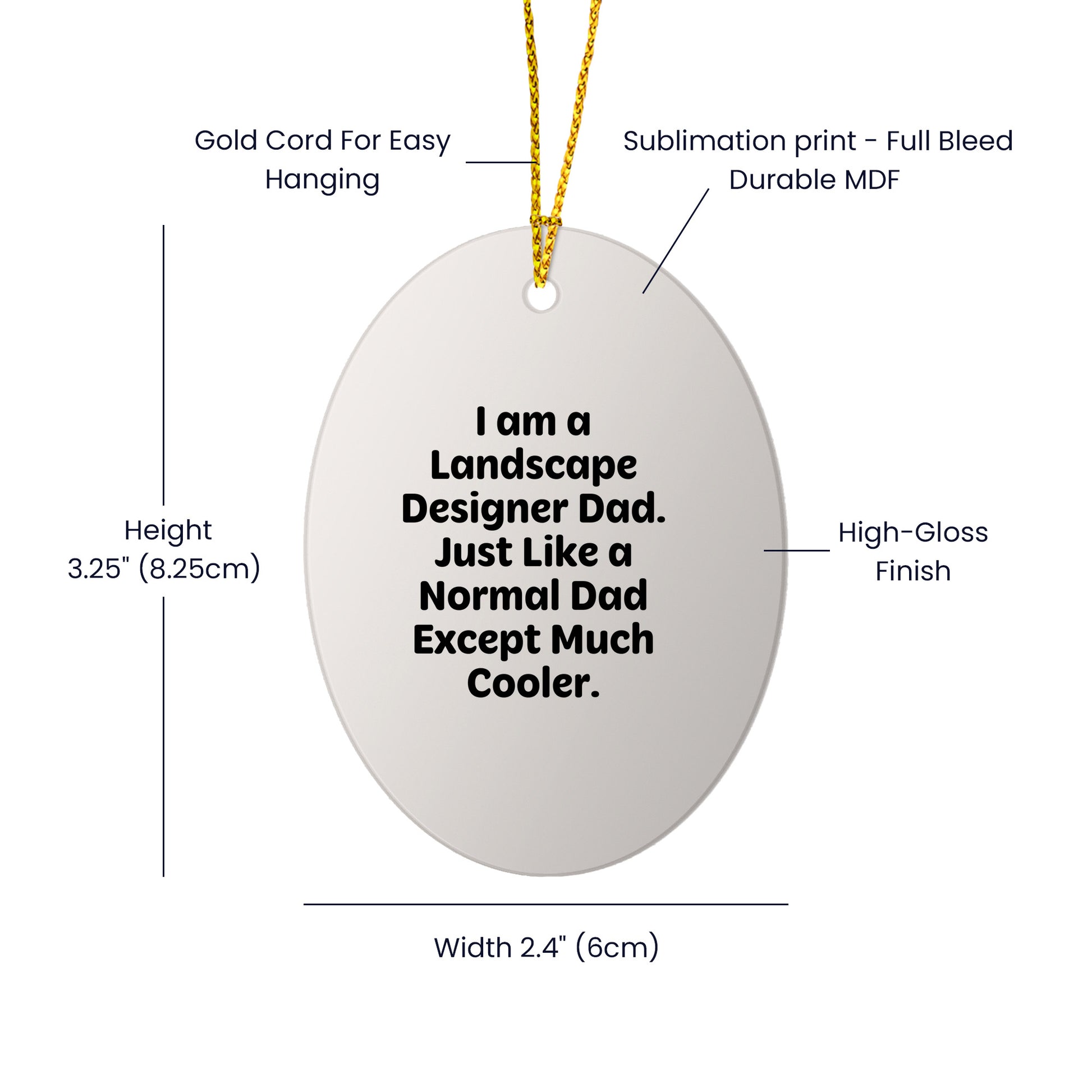 Landscape Designer Gifts from Dad - Funny Oval Ornament, 'I Am A Landscape Designer Dad. Just Like A Normal Dad Except Much Cooler.' for Christmas