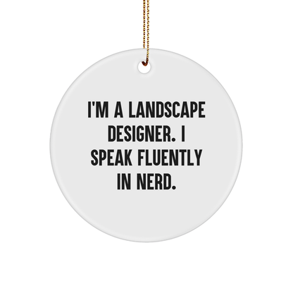 Landscape Designer Gifts from Family, Funny 'I'm A Landscape Designer. I Speak Fluently In genius.' Circle Ornament for Christmas