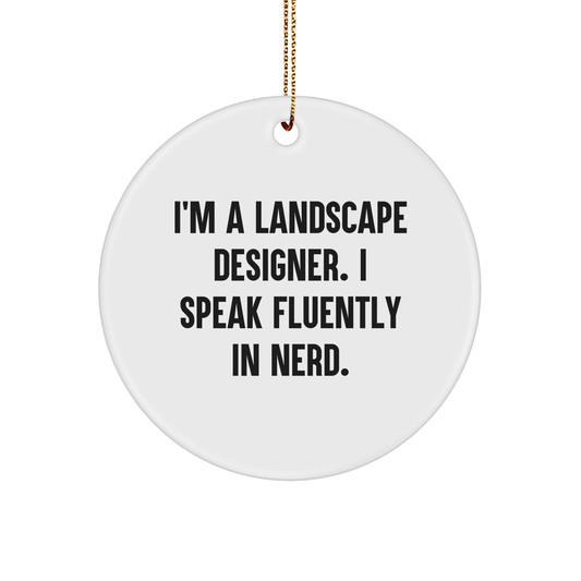 Landscape Designer Gifts from Family, Funny 'I'm A Landscape Designer. I Speak Fluently In genius.' Circle Ornament for Christmas