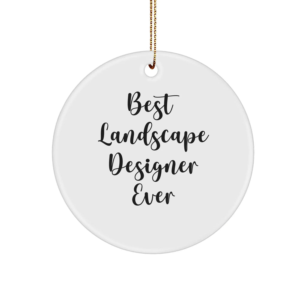 Landscape Designer Gifts from Friends - Funny Circle Ornament 'Best Landscape Designer Ever' for Christmas