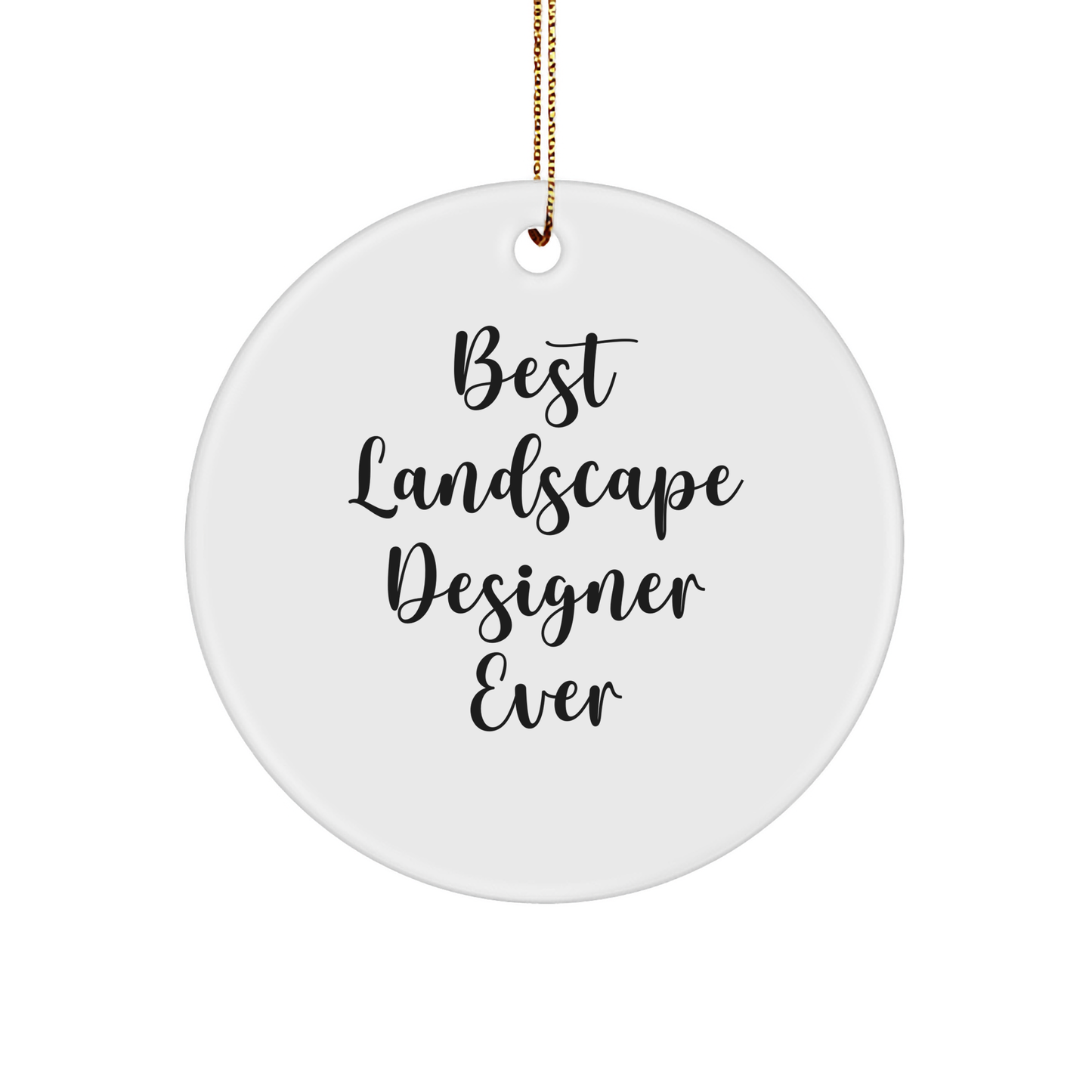 Landscape Designer Gifts from Friends - Funny Circle Ornament 'Best Landscape Designer Ever' for Christmas