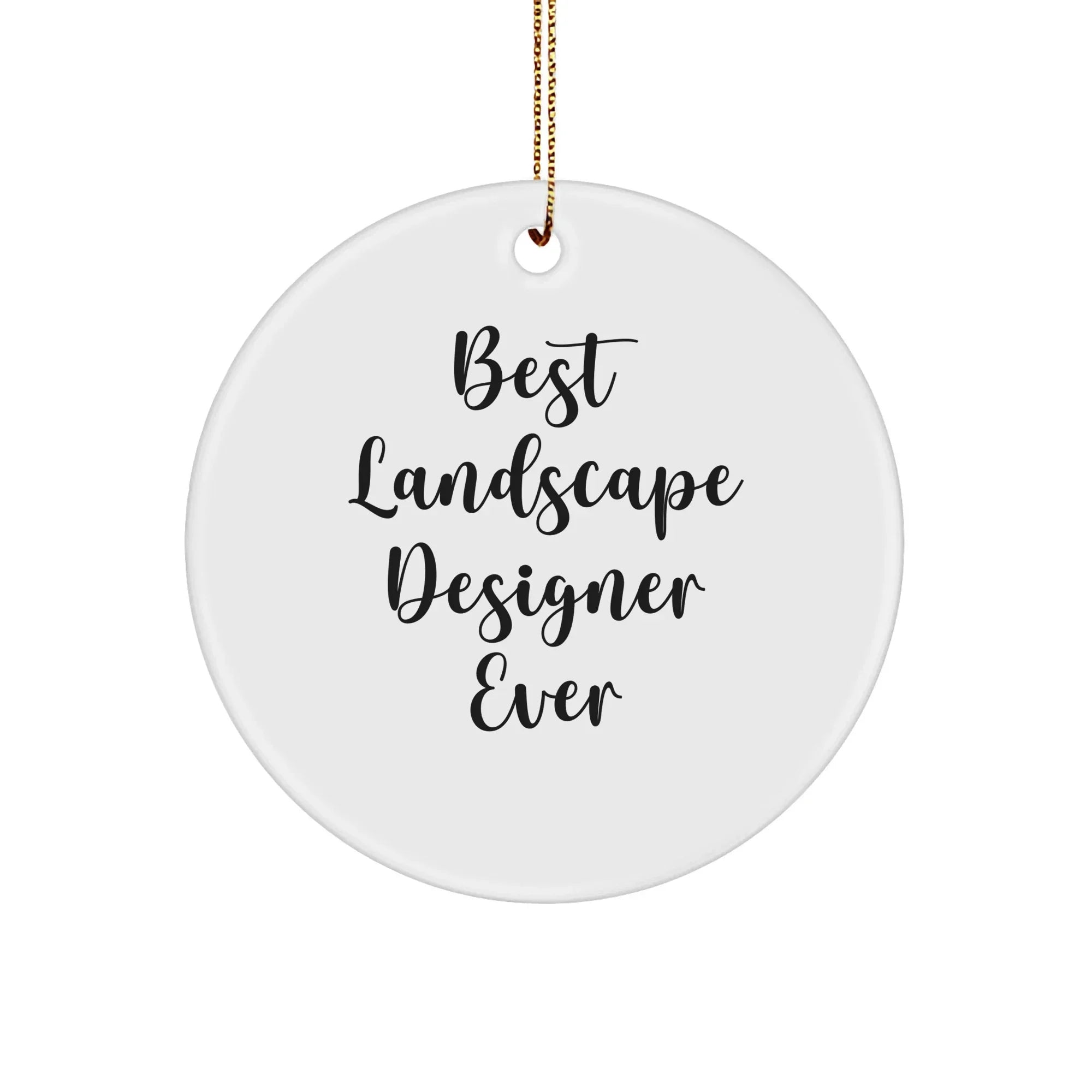 Landscape Designer Gifts from Friends - Funny Circle Ornament 'Best Landscape Designer Ever' for Christmas