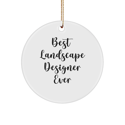 Landscape Designer Gifts from Friends - Funny Circle Ornament 'Best Landscape Designer Ever' for Christmas