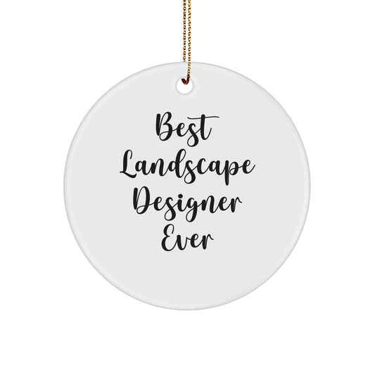 Landscape Designer Gifts from Friends - Funny Circle Ornament 'Best Landscape Designer Ever' for Christmas