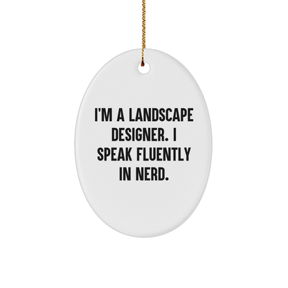 Landscape Designer Gifts from Funny Friends, Oval Ornament, I'm A Landscape Designer. I Speak Fluently In genius., Unique Christmas Unique Gifts for Men or Women, Perfect for Coworkers or Family