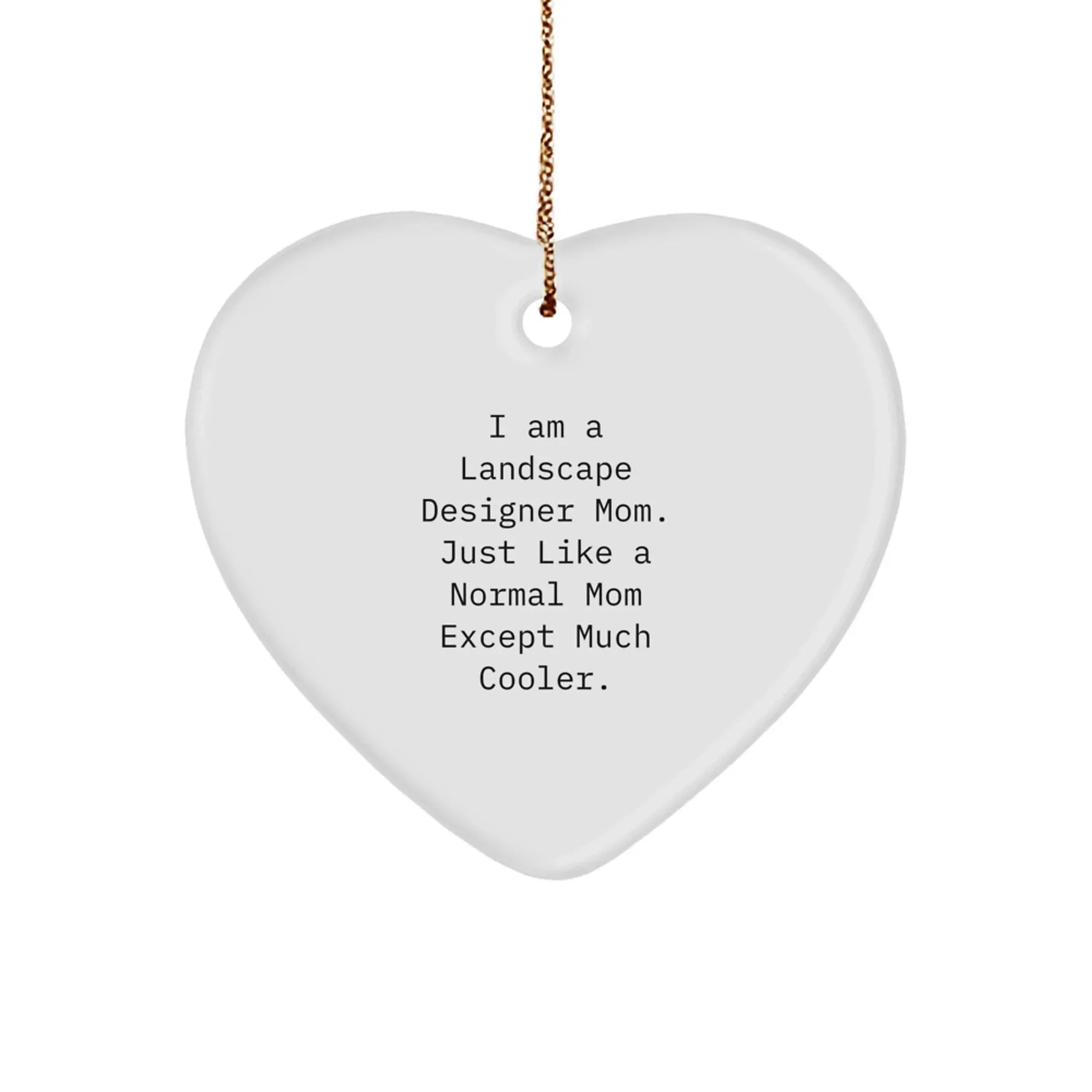Landscape Designer Gifts from Mom - Funny Heart Ornament for Christmas, 'I Am A Landscape Designer Mom'