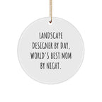 Landscape Designer Gifts from Women - Funny Circle Ornament for Christmas, 'Landscape Designer By Day, World's Best Mom By Night.' - Gifts for Landscape Designers