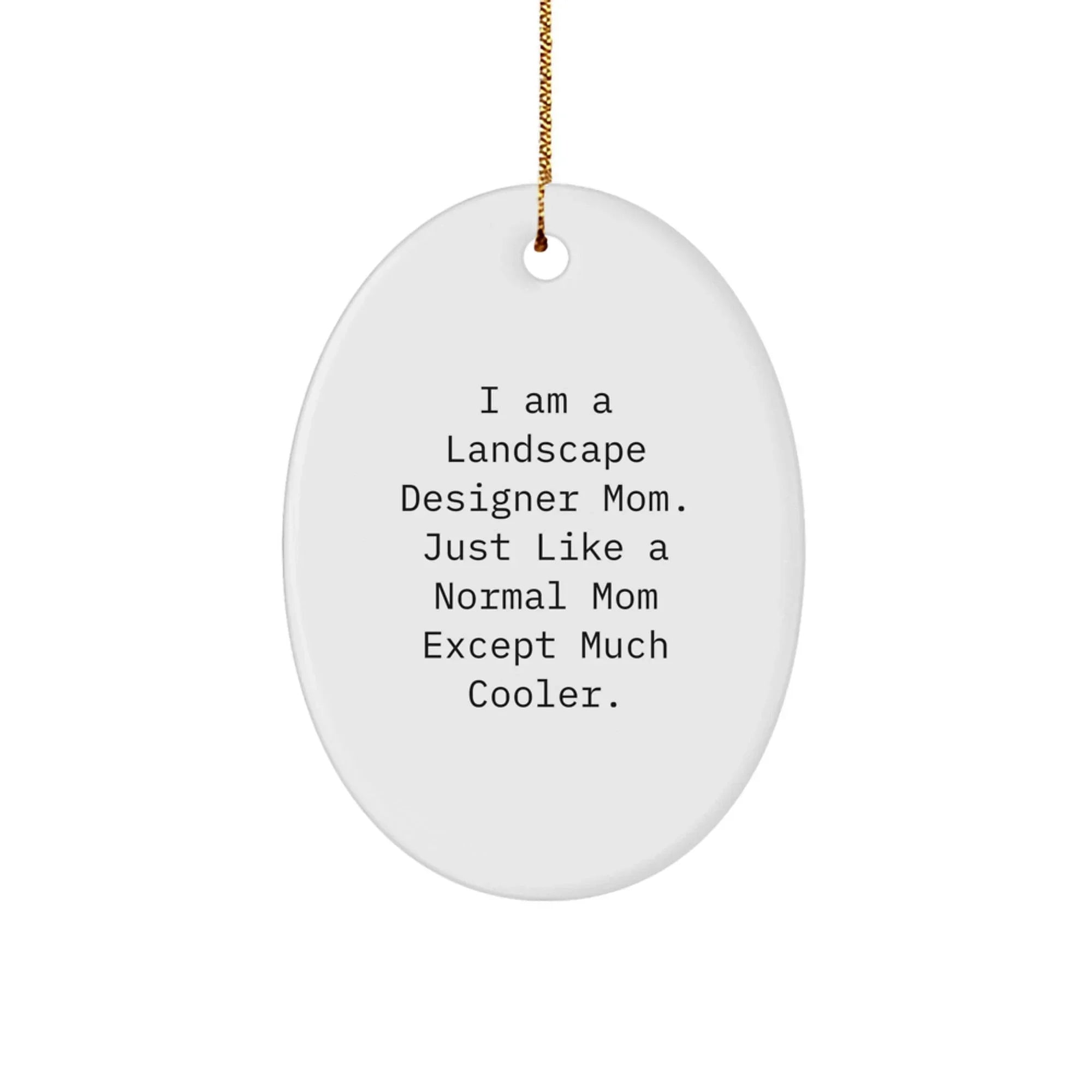 Landscape Designer Mom Gifts from Friends, Family, or Coworkers - Unique Oval Ornament with Funny Quote, Christmas Memorable Present for Landscape Designer, Mom