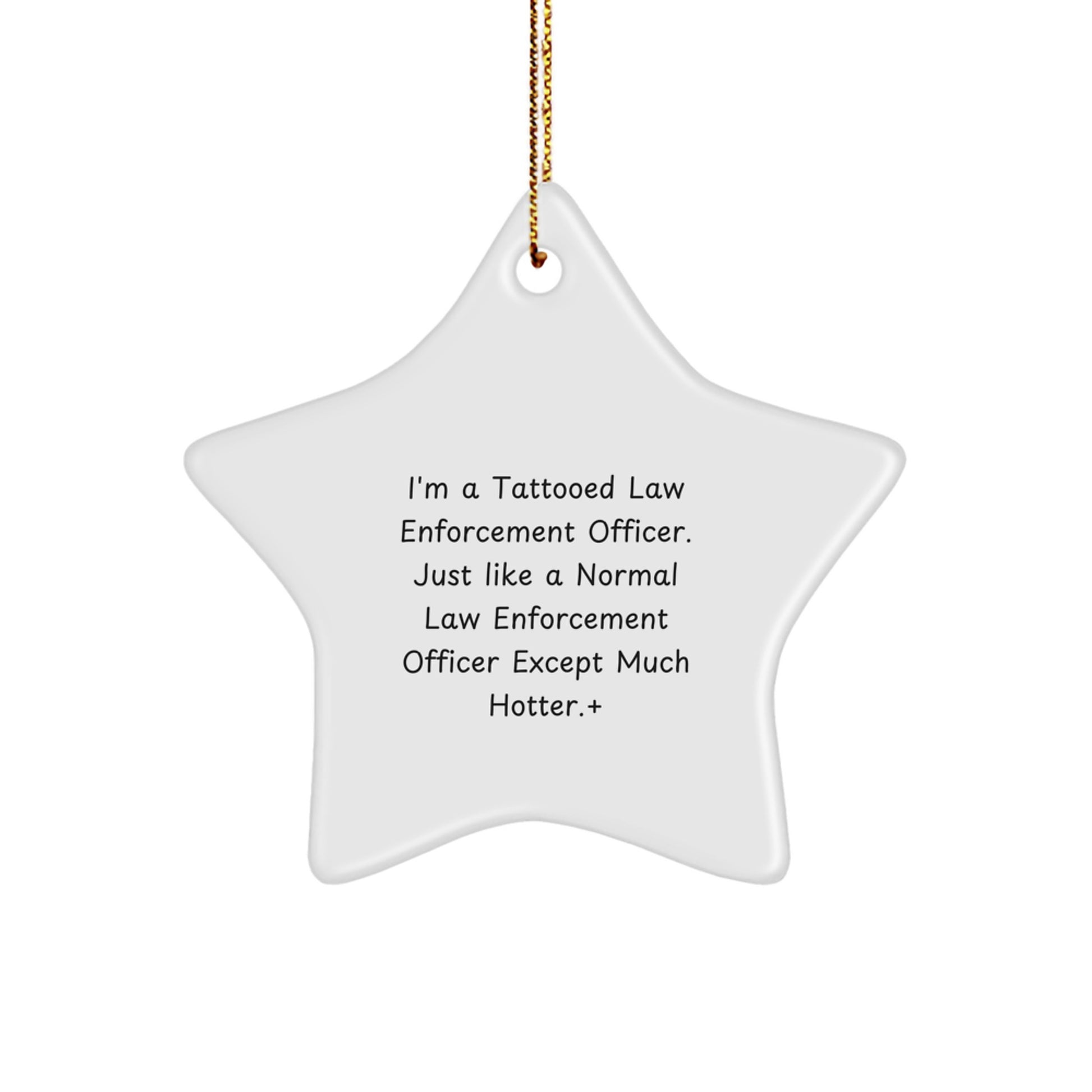 Law Enforcement Officer Gifts, Funny Star Ornament for Him, Gifts from Men for Law Enforcement Officer, Unique Christmas Unique Gifts for Men, I'm a Tattooed Cop - Image 1