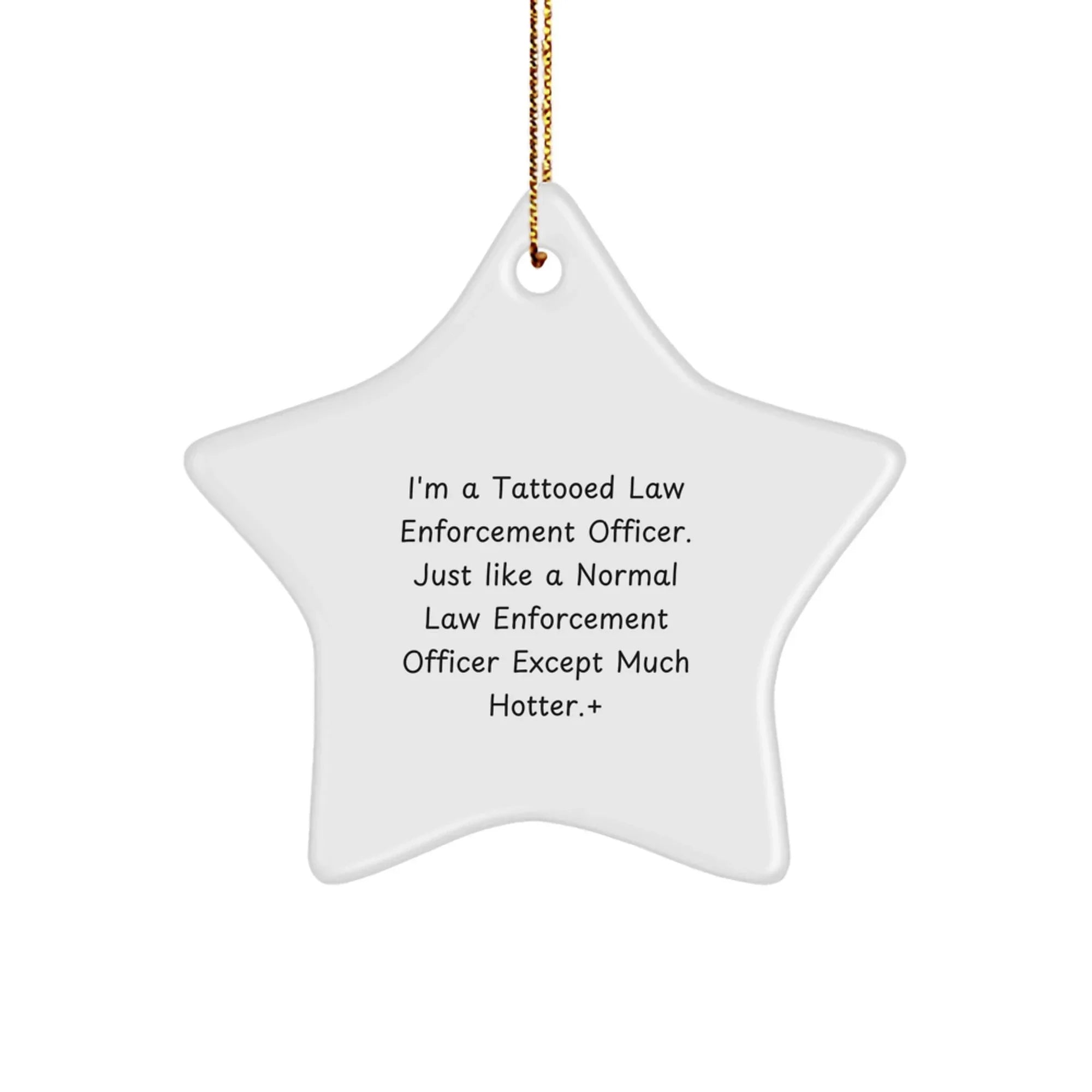 Law Enforcement Officer Gifts, Funny Star Ornament for Him, Gifts from Men for Law Enforcement Officer, Unique Christmas Unique Gifts for Men, I'm a Tattooed Cop