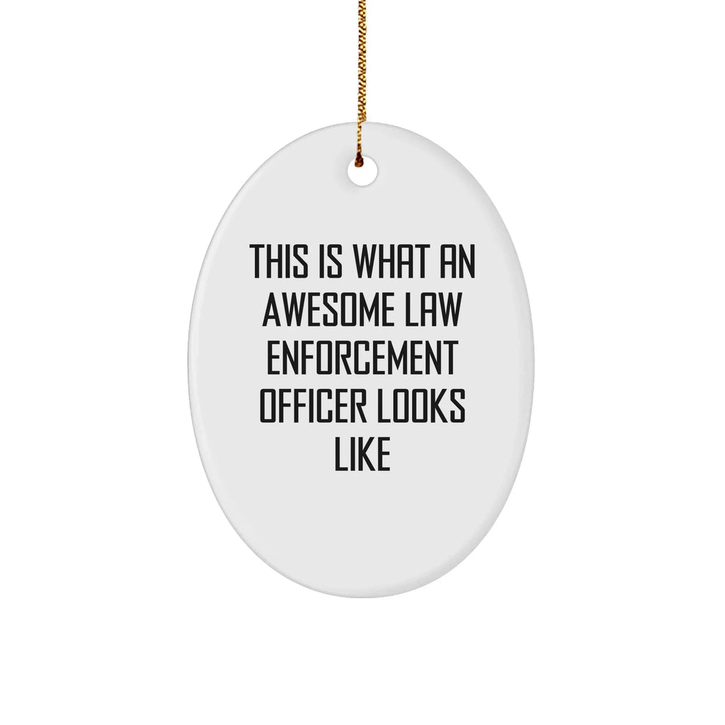 Law Enforcement Officer Gifts - This Is What An Awesome Law Enforcement Officer Looks Like, Oval, Round, Star, Heart, Snowflake Christmas Ornament Gift for Cops, Police Officers, and Law Enforcement Heroes