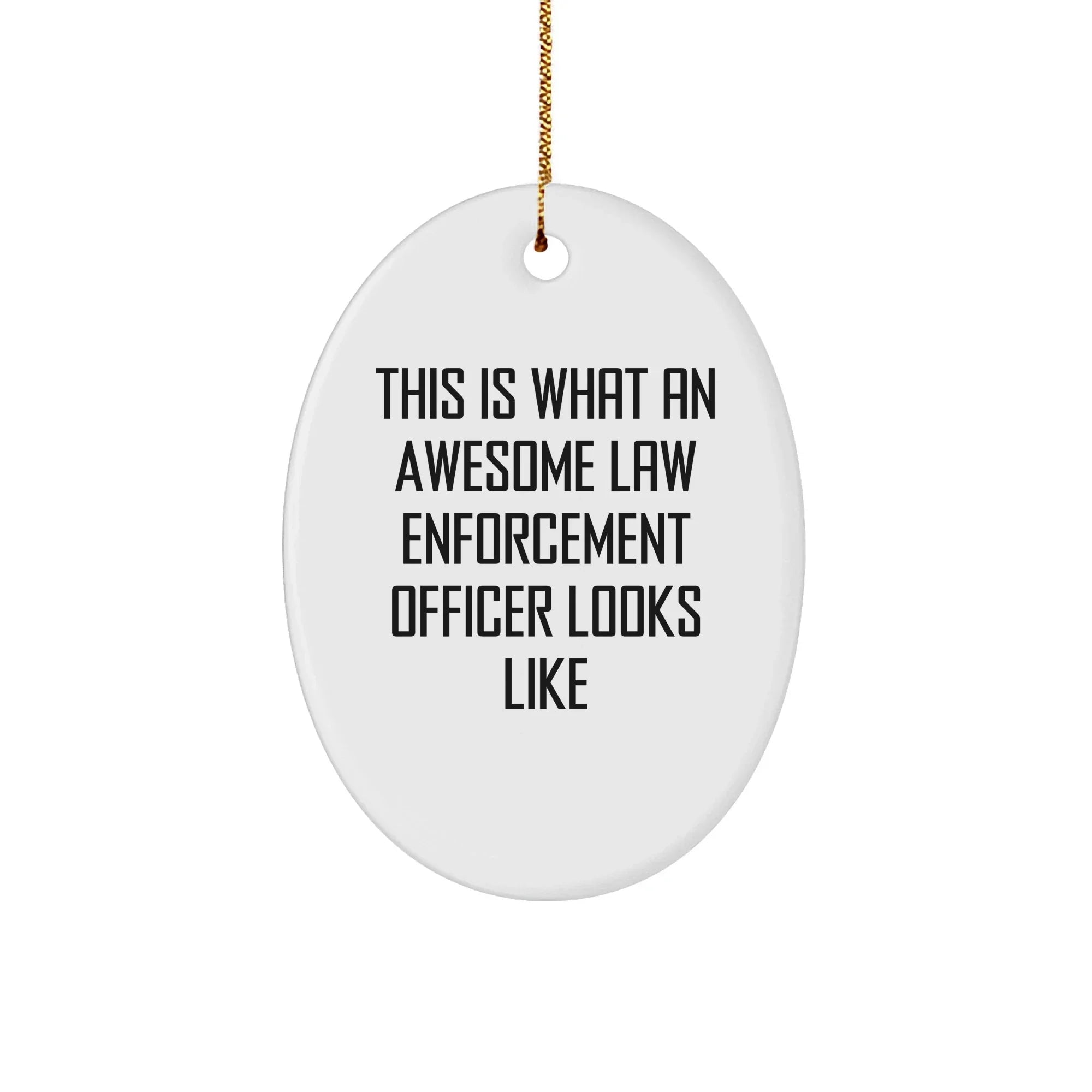 Law Enforcement Officer Gifts - This Is What An Awesome Law Enforcement Officer Looks Like, Oval, Round, Star, Heart, Snowflake Christmas Ornament Gift for Cops, Police Officers, and Law Enforcement Heroes